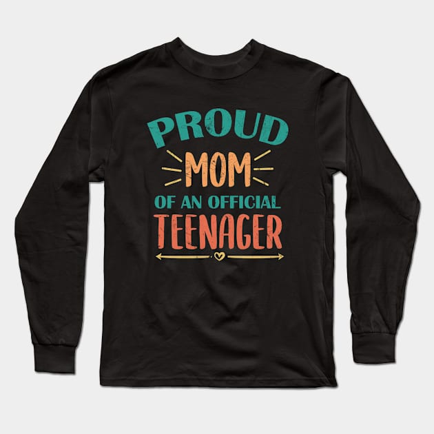 Vintage Proud Mom Of An Official Teenager - 13th Birthday Long Sleeve T-Shirt by zerouss